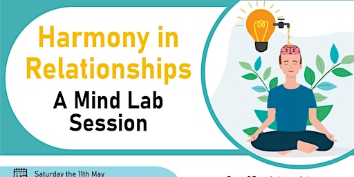 Primaire afbeelding van FREE Event : Harmony in Relationships: A Mind Lab Session