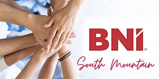 Embark on Networking Success: Inaugural Gathering of BNI South Mountain primary image
