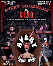 Avery Goodname is Dead, a drag birthday