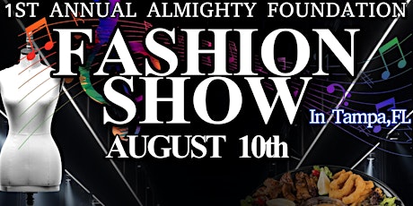 1ST ANNUAL ALMIGHTY FOUNDATION FASHION SHOW