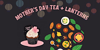 Imagem principal do evento Mother’s Day Tea+ Lantern Making Workshop (Multi-Cultural, Community Event)