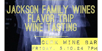 Jackson Family Wines FLAVOR TRIP Wine Tasting at Cork Wine Bar primary image