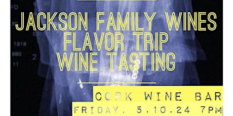 Jackson Family Wines FLAVOR TRIP Wine Tasting at Cork Wine Bar