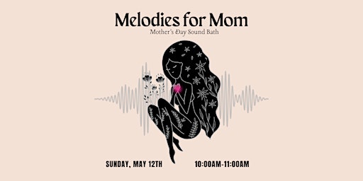 Immagine principale di Melodies for Mom: Mother's Day Sound Bath 