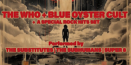 THE WHO + BLUE OYSTER CULT + MORE from SUBSTITUTES, SUBHUMANS & SUPER 8!!!