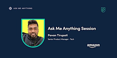 Primaire afbeelding van Ask Me Anything with Amazon Senior Product Manager - Tech, Pavan Tirupati