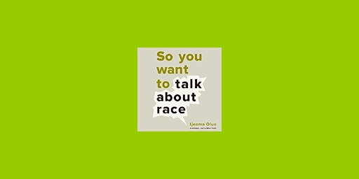 DOWNLOAD [Pdf]] So You Want to Talk About Race by Ijeoma Oluo epub Download  primärbild