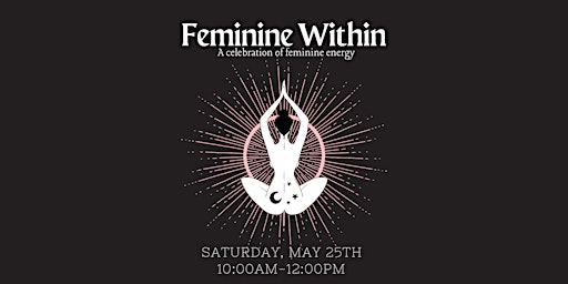 Imagem principal do evento Feminine Within: A celebration of feminine energy