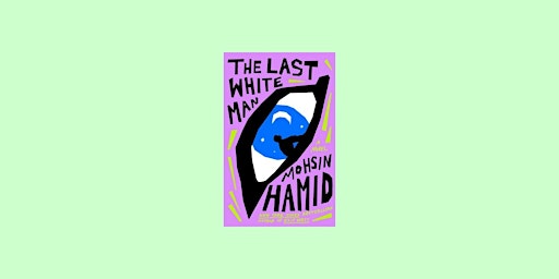 Hauptbild für [PDF] DOWNLOAD The Last White Man by Mohsin Hamid pdf Download