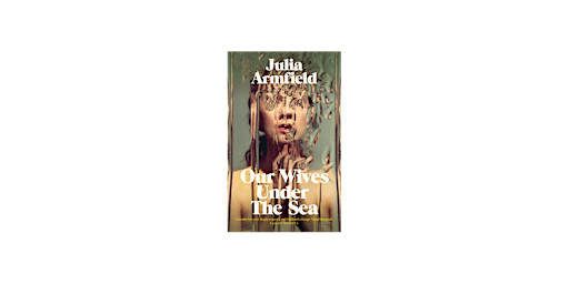 Imagen principal de DOWNLOAD [ePub]] Our Wives Under the Sea BY Julia Armfield eBook Download