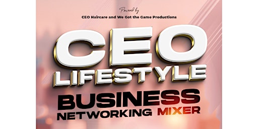 Imagen principal de CEO Lifestyle Business Networking Mixer