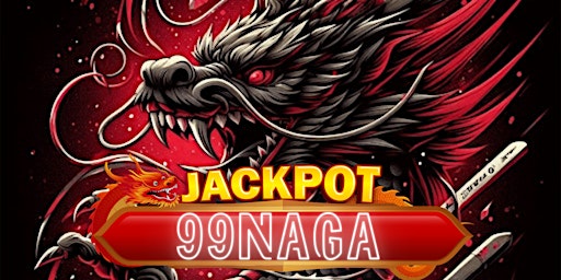 JACKPOT 99NAGA : Link Daftar Situs Slot 9 Naga Terbaru 2024 primary image