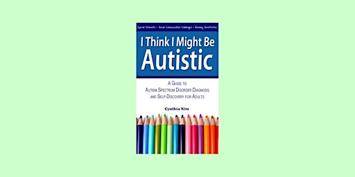 Primaire afbeelding van ePub [download] I Think I Might Be Autistic: A Guide to Autism Spectrum Dis