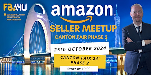 Primaire afbeelding van Amazon Sellers Networking, Canton Fair, Phase 2, Fri 25th Oct 24 FREE EVENT