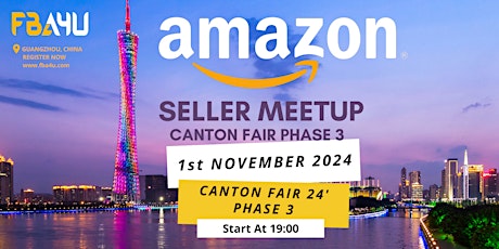 Amazon Sellers Networking, Canton Fair, Phase 3, Fri 1st Nov 24 FREE EVENT