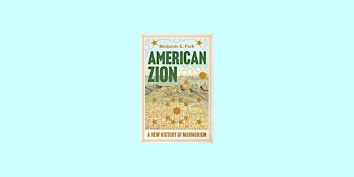 DOWNLOAD [EPUB]] American Zion: A New History of Mormonism By Benjamin E. P primary image