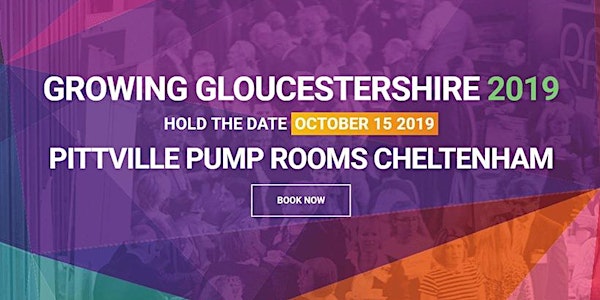 Growing Gloucestershire 2019 - Sustainability, Connectivity and Technology