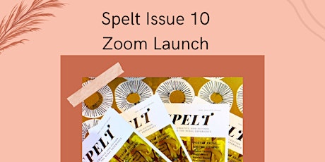 Spelt Magazine Issue Ten Zoom Launch