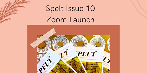 Spelt Magazine Issue Ten Zoom Launch primary image
