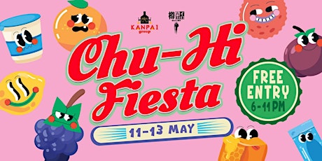 Chu-Hi Fiesta (FREE ENTRY)