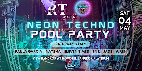 Neon TECHNO Pool Party, View BANGKOK at Novotel Bangkok Platinum, RaveTimes