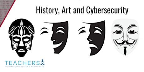 History, Art and Cybersecurity a Free Summer Immersion for 9-12th Grade