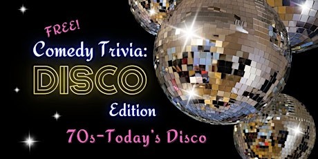 FREE Comedy & Media Trivia: DISCO EDITION! Disco attire welcomed.