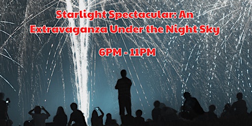 Imagem principal do evento Starlight Spectacular: An Extravaganza Under the Night Sky