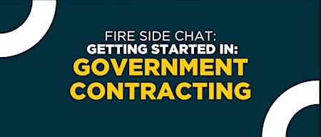 Image principale de Fireside Chat: Getting Started in Government Contracting ‍