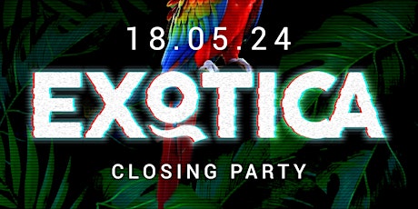 Exotica Closing Party