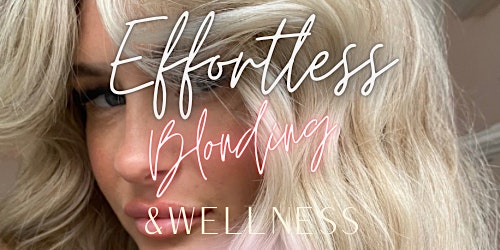 Effortless Blondes & Wellness