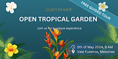 Quantum Magic - Open Tropical Garden - Free guided Tour - 9 AM primary image