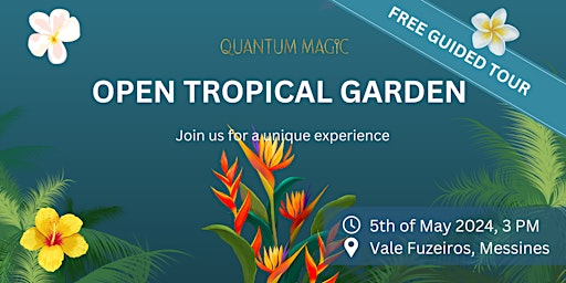 Primaire afbeelding van Quantum Magic - Open Tropical Garden - Free guided Tour - 3 PM