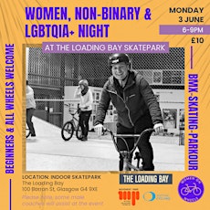 The Loading Bay Skatepark Takeover - Women , Non-Binary Night & LGBTQIA+ Night