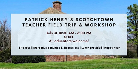 Patrick Henry's Scotchtown Teacher Field Trip & Workshop