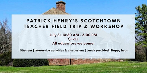Imagem principal do evento Patrick Henry's Scotchtown Teacher Field Trip & Workshop