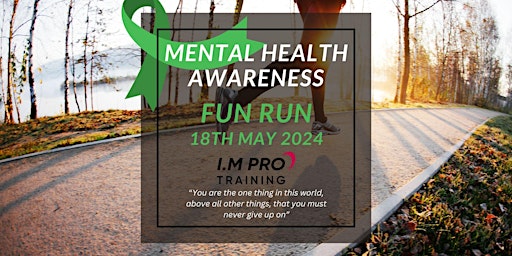 Primaire afbeelding van I.M PRO TRAINING - FUN RUN - Mental Health Awareness Week