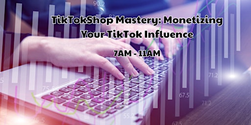 Imagem principal do evento TikTokShop Mastery: Monetizing Your TikTok Influence