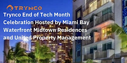Primaire afbeelding van Trynco Tech Month Party Hosted by Miami Waterfront Midtown Residences