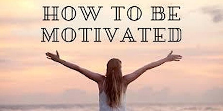 How to Get Motivated - Workshop