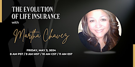 The Evolution of Life Insurance with Martha Chavez
