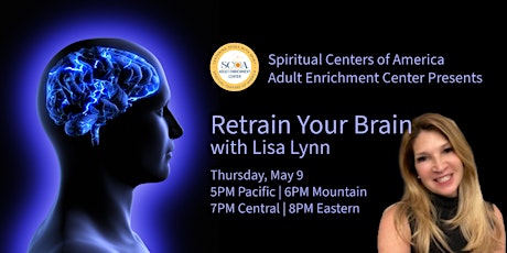 THU, May 9 – “Retrain Your Brain” with Lisa Lynn – 7PM Central
