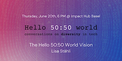Hello 50:50 World in Basel: The Hello 50:50 World Vision