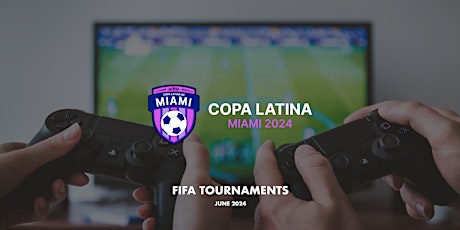 [FIFA TOURNAMENTS] - La Copa Latina de Miami - June 2024