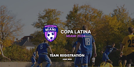 [SOCCER TOURNAMENT] - La Copa Latina de Miami - June 2024 - Preregistration
