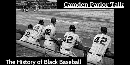 Hauptbild für Camden Parlor Talk: The History of Black Baseball