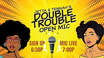 Imagem principal do evento Jetta & Tennah's Double Trouble Open Mike Comedy