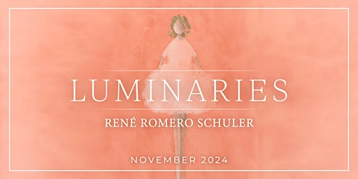 Imagem principal do evento LUMINARIES - Featuring Artist René Romero Schuler