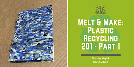 Melt & Make: Plastic Recycling -  201 - Part 1