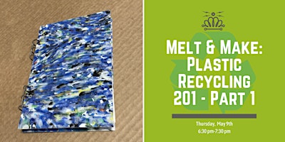 Primaire afbeelding van Melt & Make: Plastic Recycling -  201 - Part 1